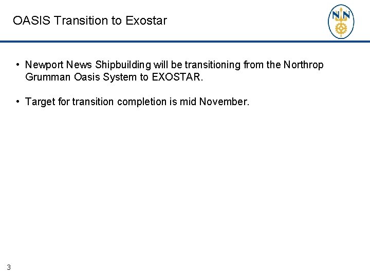 OASIS Transition to Exostar • Newport News Shipbuilding will be transitioning from the Northrop