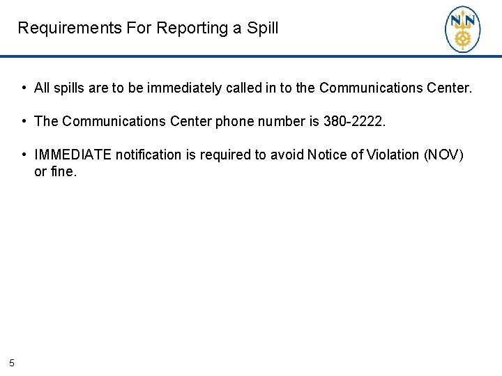 Requirements For Reporting a Spill • All spills are to be immediately called in