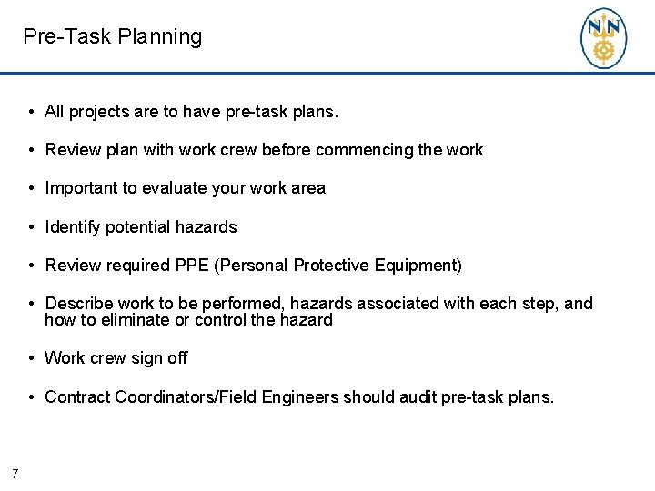 Pre-Task Planning • All projects are to have pre-task plans. • Review plan with