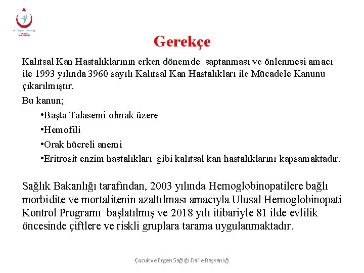 Gerekçe Kalıtsal Kan Hastalıklarının erken dönemde saptanması ve önlenmesi amacı ile 1993 yılında 3960