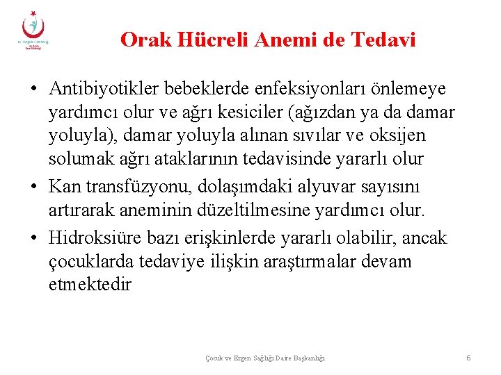 Orak Hücreli Anemi de Tedavi • Antibiyotikler bebeklerde enfeksiyonları önlemeye yardımcı olur ve ağrı