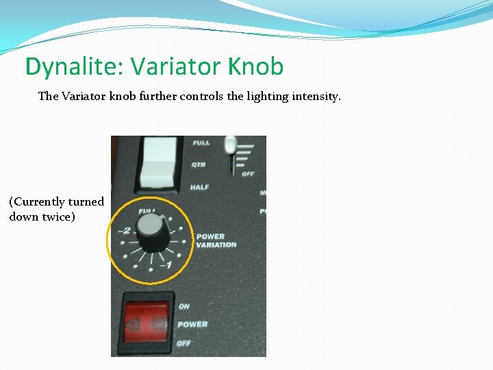 Dynalite: Variator Knob The Variator knob further controls the lighting intensity. (Currently turned down