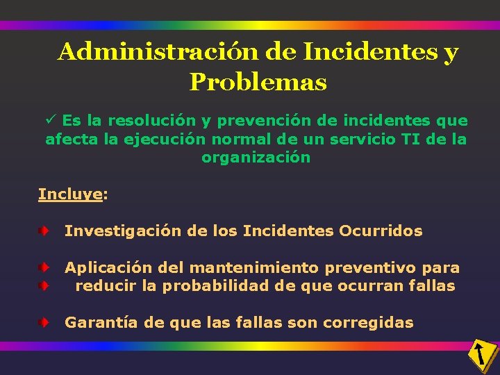 Administración de Incidentes y Problemas ü Es la resolución y prevención de incidentes que