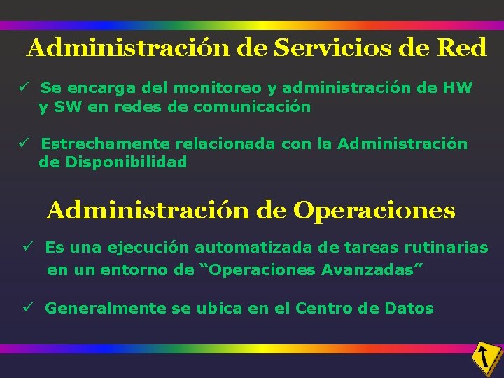 Administración de Servicios de Red ü Se encarga del monitoreo y administración de HW