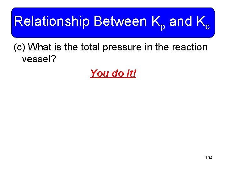 Relationship Between Kp and Kc (c) What is the total pressure in the reaction