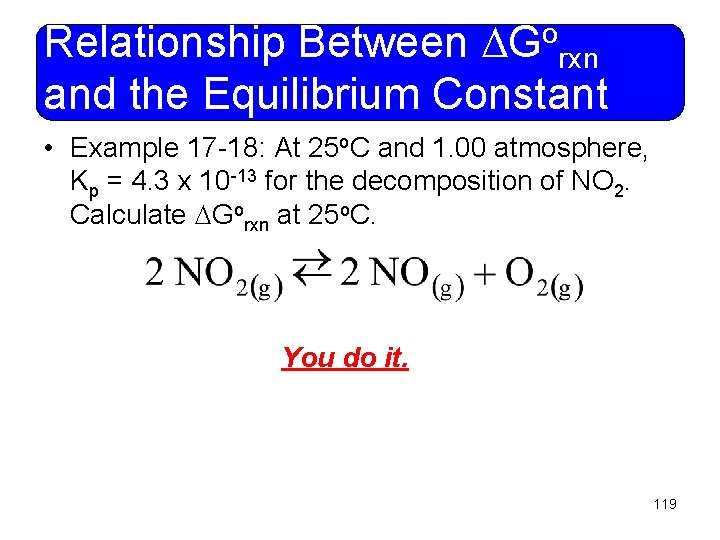 o G Relationship Between rxn and the Equilibrium Constant • Example 17 -18: At