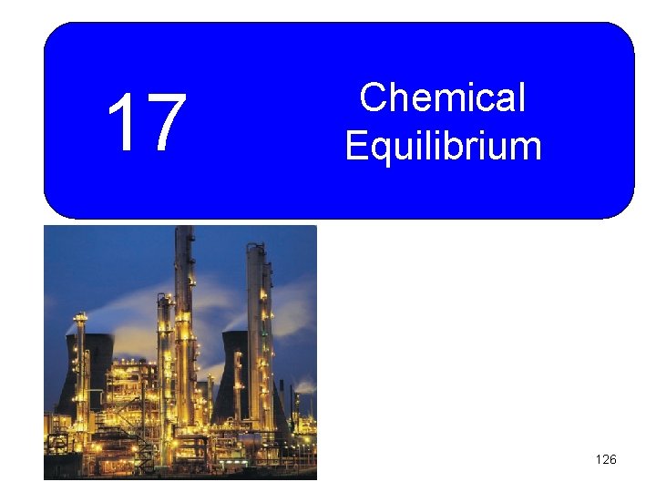 17 Chemical Equilibrium 126 