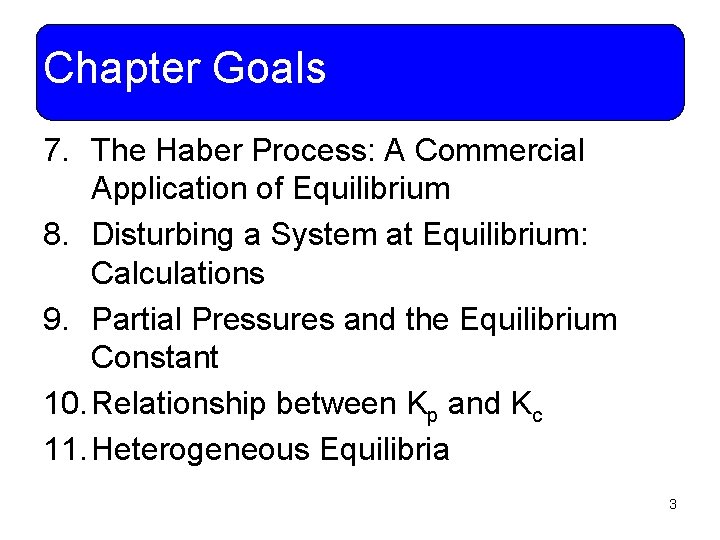 Chapter Goals 7. The Haber Process: A Commercial Application of Equilibrium 8. Disturbing a