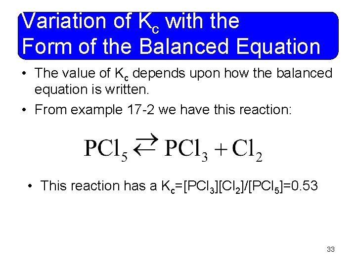 Variation of Kc with the Form of the Balanced Equation • The value of