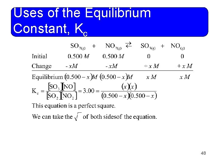 Uses of the Equilibrium Constant, Kc 48 
