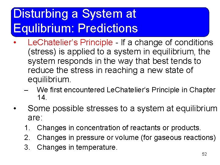 Disturbing a System at Equlibrium: Predictions • Le. Chatelier’s Principle - If a change
