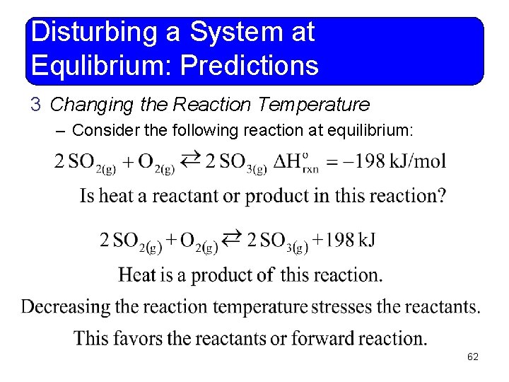 Disturbing a System at Equlibrium: Predictions 3 Changing the Reaction Temperature – Consider the