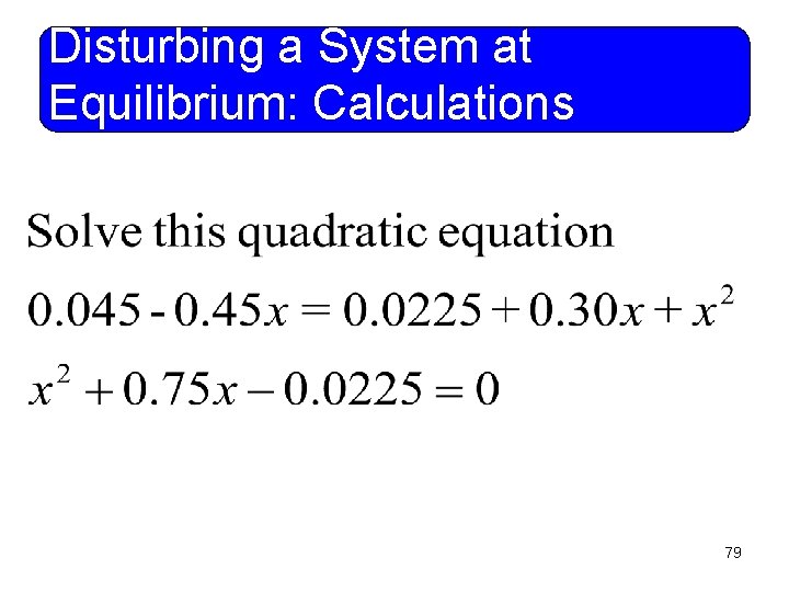 Disturbing a System at Equilibrium: Calculations 79 