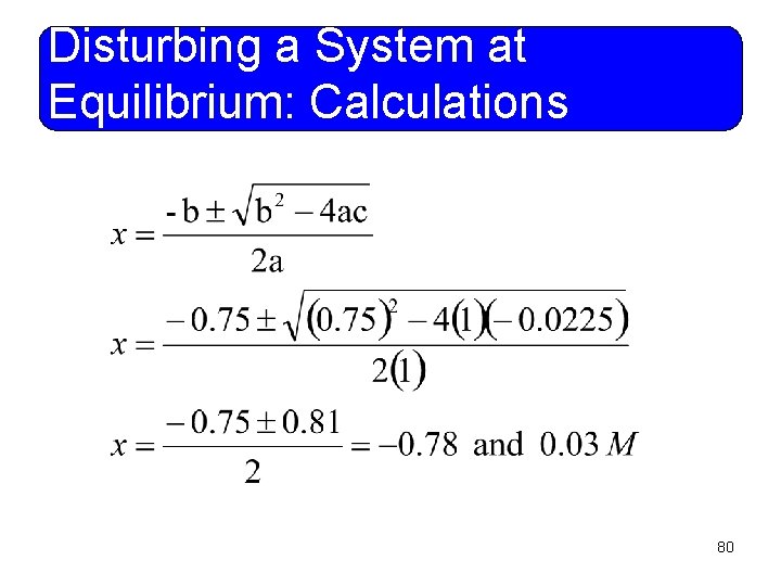 Disturbing a System at Equilibrium: Calculations 80 