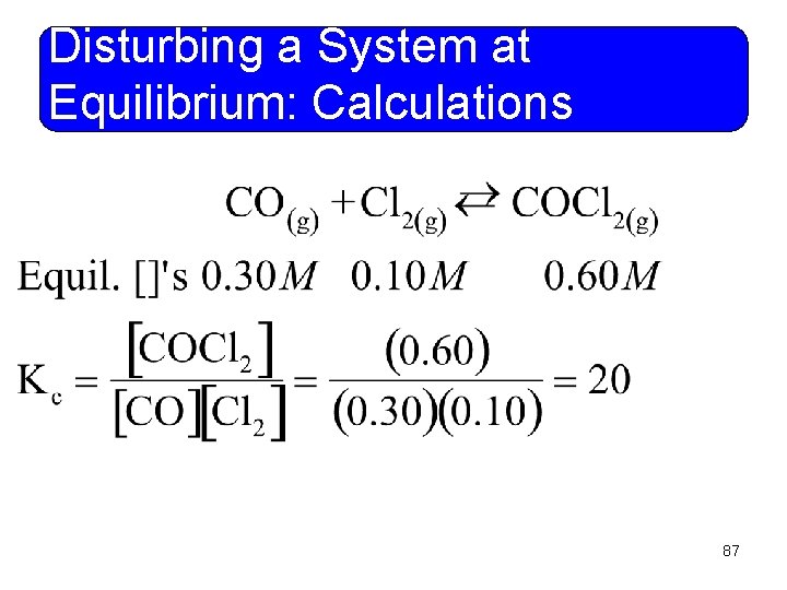 Disturbing a System at Equilibrium: Calculations 87 