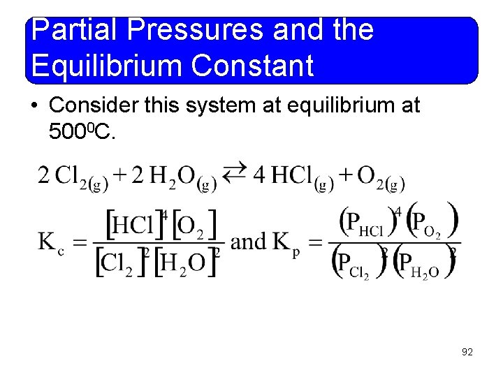 Partial Pressures and the Equilibrium Constant • Consider this system at equilibrium at 5000