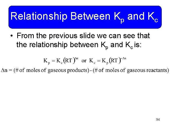 Relationship Between Kp and Kc • From the previous slide we can see that