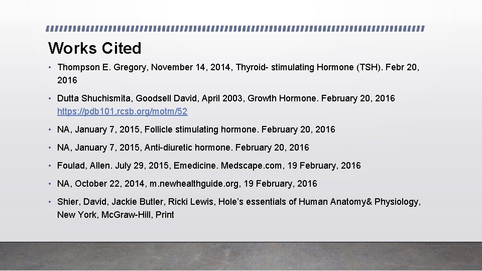 Works Cited • Thompson E. Gregory, November 14, 2014, Thyroid- stimulating Hormone (TSH). Febr
