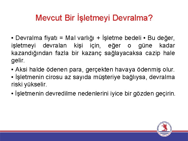 Mevcut Bir İşletmeyi Devralma? • Devralma fiyatı = Mal varlığı + İşletme bedeli •