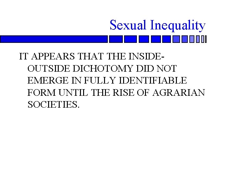 Sexual Inequality IT APPEARS THAT THE INSIDEOUTSIDE DICHOTOMY DID NOT EMERGE IN FULLY IDENTIFIABLE