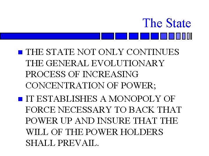 The State THE STATE NOT ONLY CONTINUES THE GENERAL EVOLUTIONARY PROCESS OF INCREASING CONCENTRATION