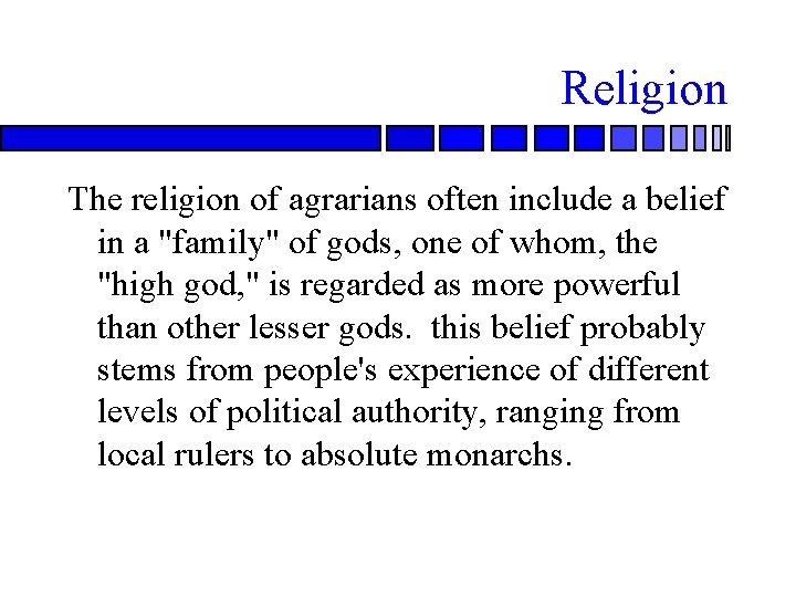 Religion The religion of agrarians often include a belief in a "family" of gods,