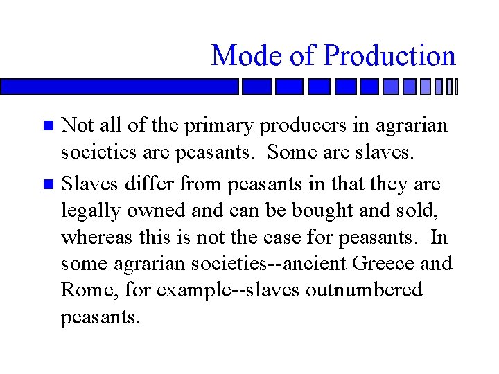 Mode of Production Not all of the primary producers in agrarian societies are peasants.