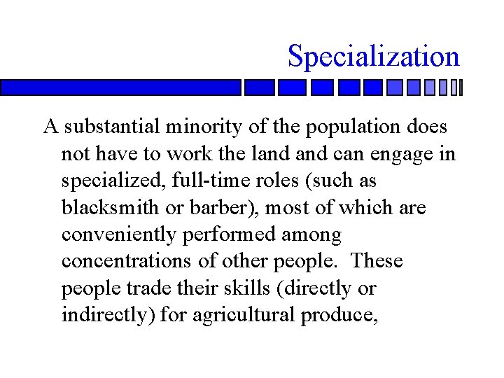 Specialization A substantial minority of the population does not have to work the land