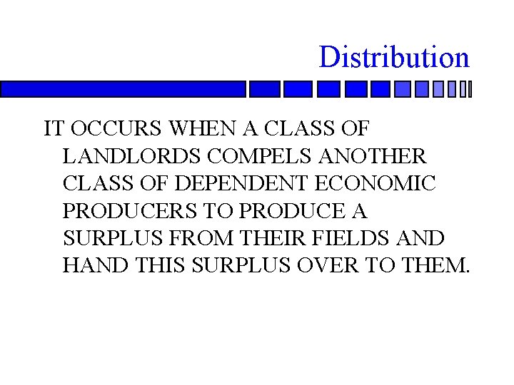 Distribution IT OCCURS WHEN A CLASS OF LANDLORDS COMPELS ANOTHER CLASS OF DEPENDENT ECONOMIC
