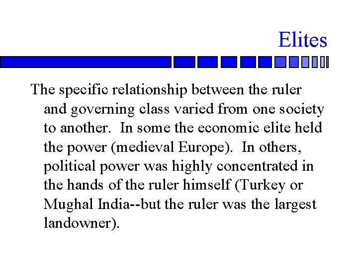 Elites The specific relationship between the ruler and governing class varied from one society