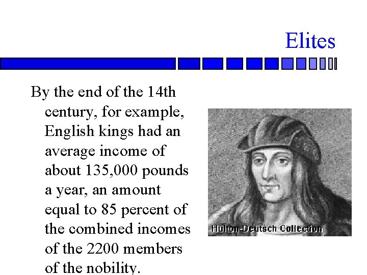 Elites By the end of the 14 th century, for example, English kings had