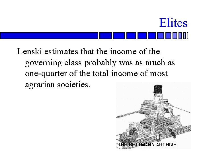 Elites Lenski estimates that the income of the governing class probably was as much