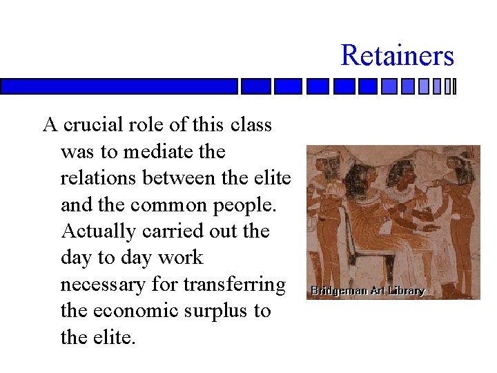 Retainers A crucial role of this class was to mediate the relations between the