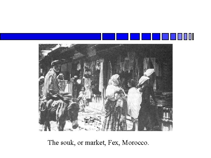 The souk, or market, Fex, Morocco. 