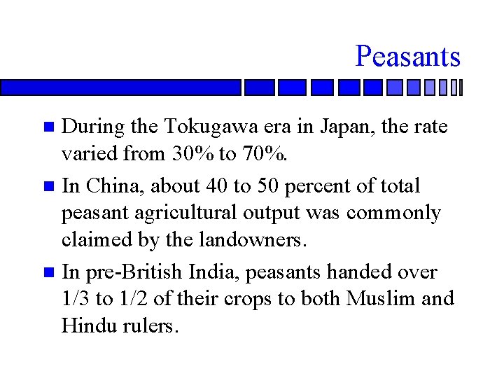 Peasants During the Tokugawa era in Japan, the rate varied from 30% to 70%.