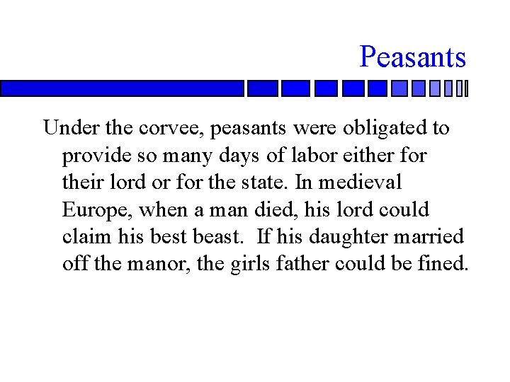 Peasants Under the corvee, peasants were obligated to provide so many days of labor