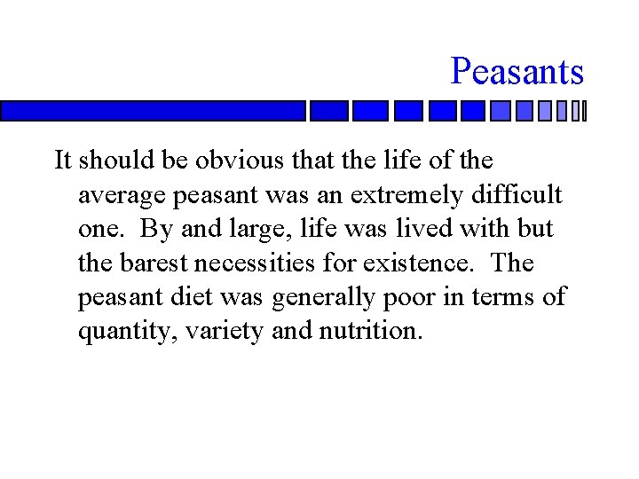 Peasants It should be obvious that the life of the average peasant was an