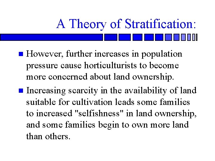 A Theory of Stratification: However, further increases in population pressure cause horticulturists to become