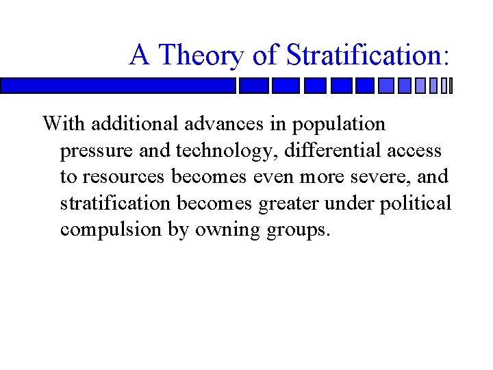 A Theory of Stratification: With additional advances in population pressure and technology, differential access