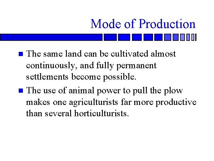 Mode of Production The same land can be cultivated almost continuously, and fully permanent
