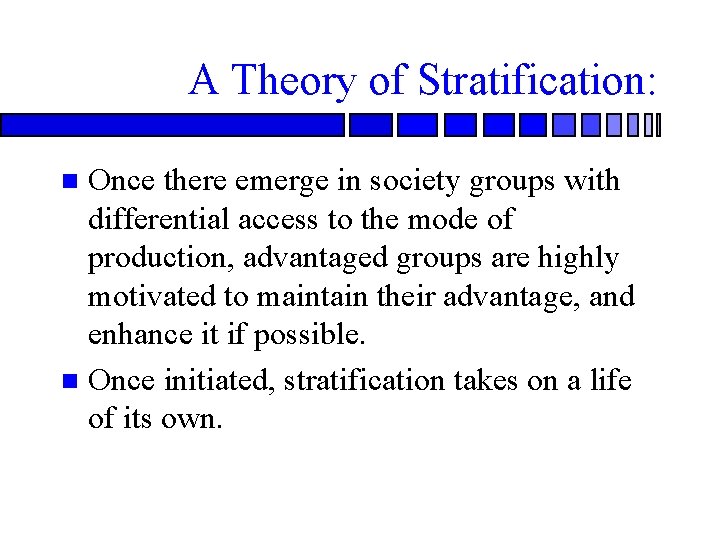 A Theory of Stratification: Once there emerge in society groups with differential access to
