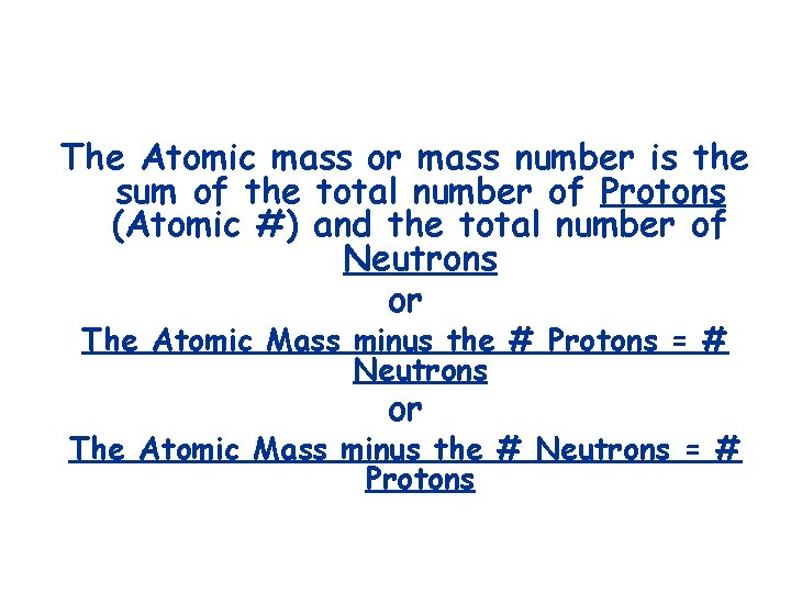 The Atomic mass or mass number is the sum of the total number of