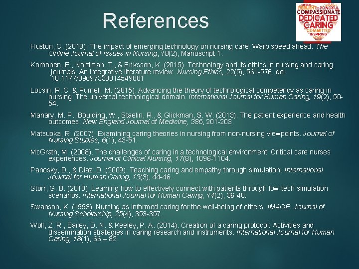 References Huston, C. (2013). The impact of emerging technology on nursing care: Warp speed