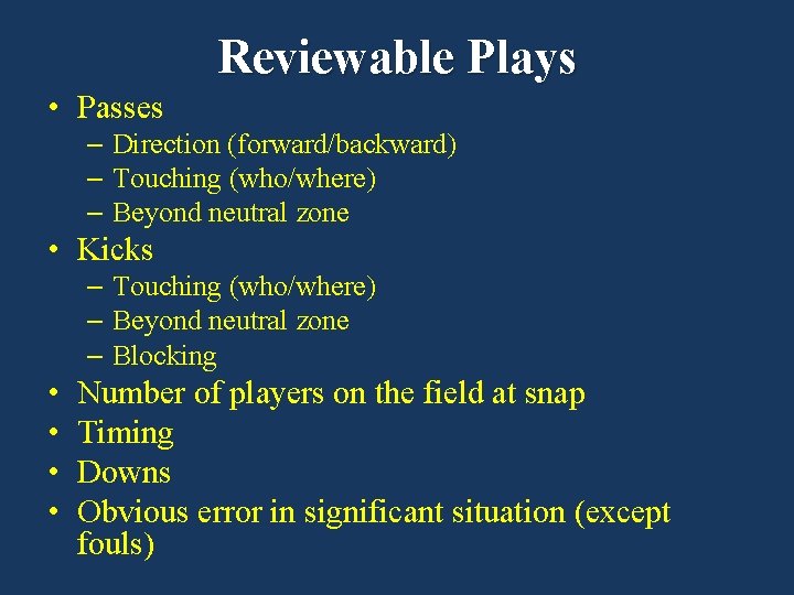 Reviewable Plays • Passes – Direction (forward/backward) – Touching (who/where) – Beyond neutral zone