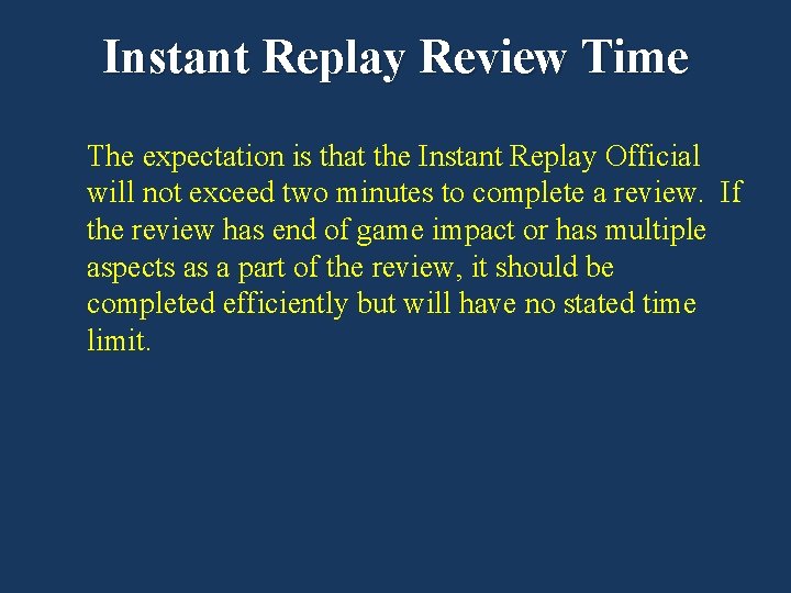Instant Replay Review Time The expectation is that the Instant Replay Official will not