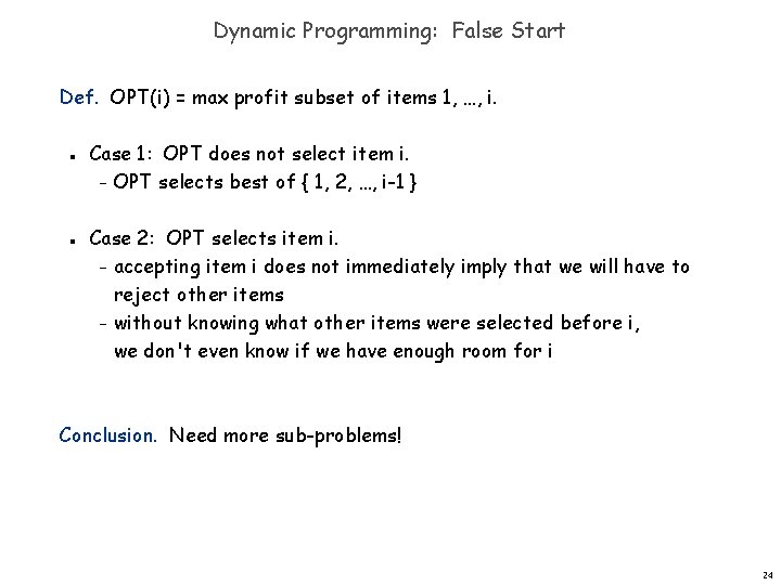 Dynamic Programming: False Start Def. OPT(i) = max profit subset of items 1, …,