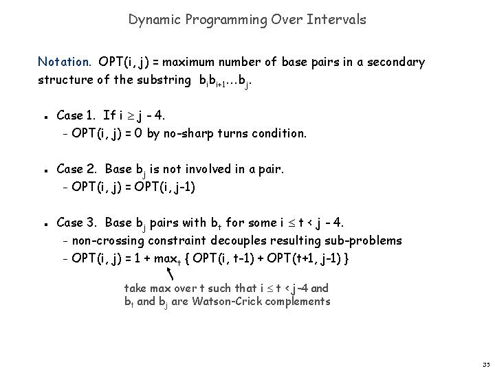 Dynamic Programming Over Intervals Notation. OPT(i, j) = maximum number of base pairs in