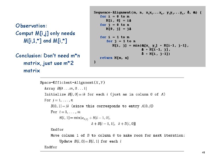 Observation: Comput M[i, j] only needs M[i, 1, *] and M[i, *] Conclusion: Don’t