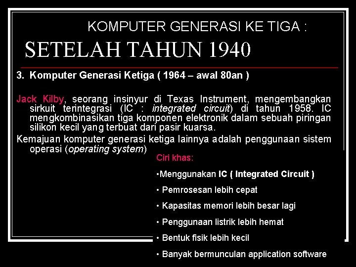 KOMPUTER GENERASI KE TIGA : SETELAH TAHUN 1940 3. Komputer Generasi Ketiga ( 1964