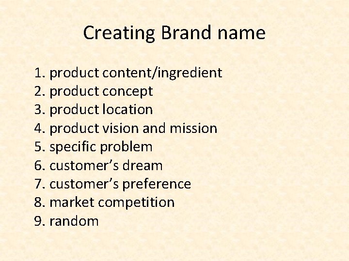 Creating Brand name 1. product content/ingredient 2. product concept 3. product location 4. product